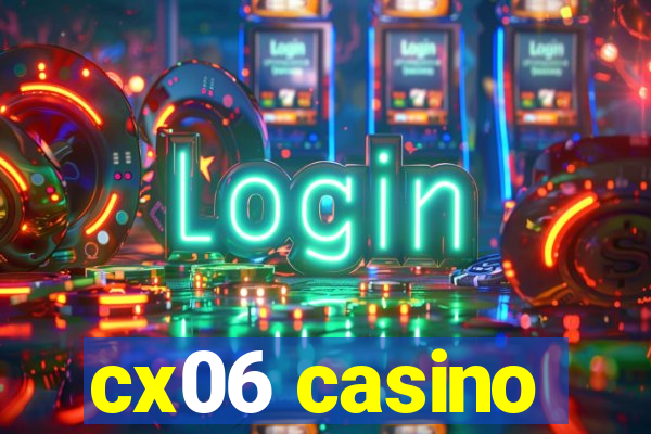 cx06 casino